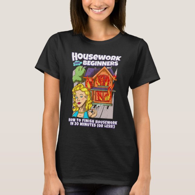 T-shirt Ménage pour débutants  Comment finir le ménage (Devant)