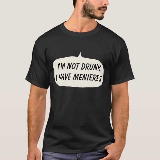 T-shirt Menieres Je ne suis pas saoul J'ai méniere (Devant)