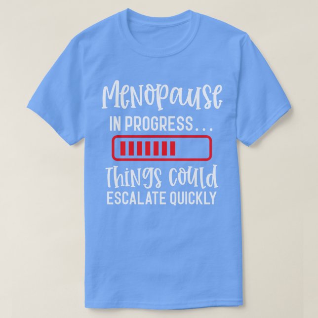 T-shirt Ménopause En Cours Les Choses Pourraient Augmenter (Design devant)