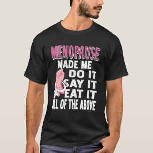 T-shirt Ménopause M'a Fait Faire Ça Drôle Humour De La Mi-