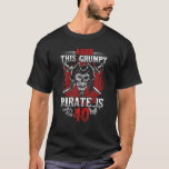 T-shirt Mens 40Th Birthday Funny Turning Forty Pirate Bday<br><div class="desc">"Arrr This Grumpy Pirate Is Turning 40". Features a cool pirate skull, wearing a pirate hat and swords. A fun birthday outfit for a man celebrating his 40th bday party! Awesome birthday gift for dad, husband, or grandfather turning forty amazing years old! Say Ahoy, Matey as you get on deck...</div>