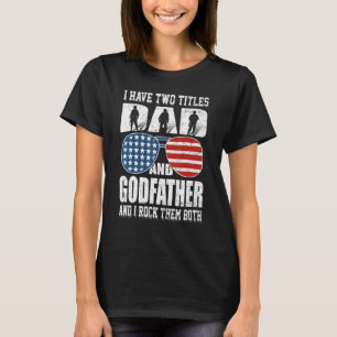 T-shirt Mens 4 juillet J'Ai Deux Titres Papa Et Godfath