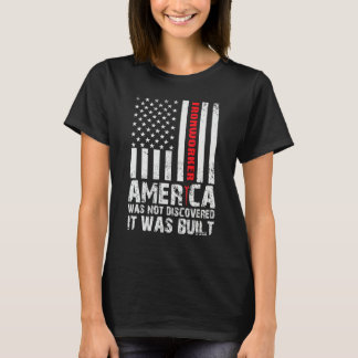 T-shirt Mens America Was Not Discovered It Was Built Ironw