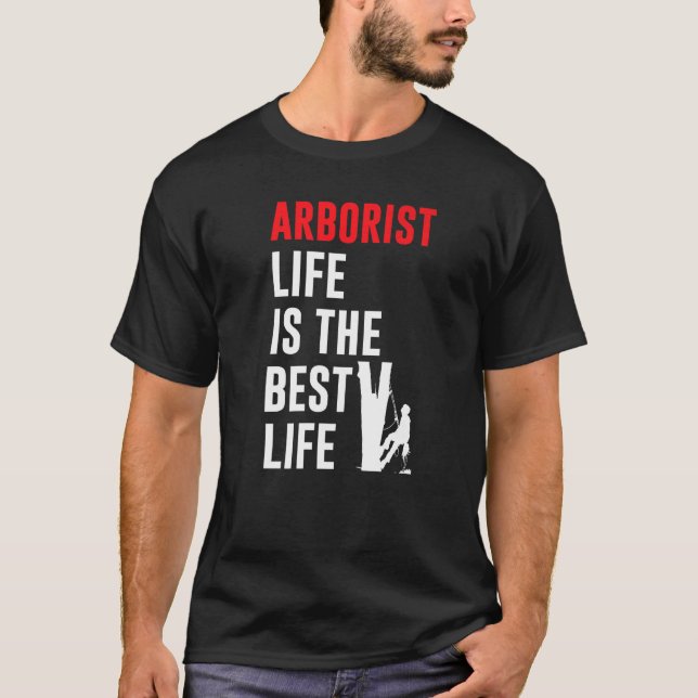 T-shirt Mens Arborist Life Est La Meilleure Escalade Arbre (Devant)