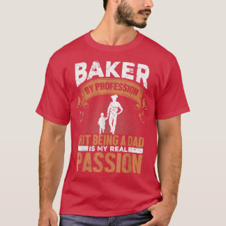 T-shirt Mens Baker By Profession Bein A Papa My Passion B