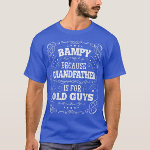 T-shirt Mens Bampy à cause Grandfather is for Old Guys Fat