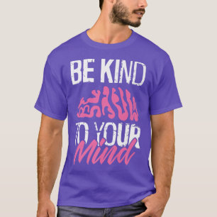 T-shirt Mens Be Kind To Your Mind - Brain Mental Health Aw