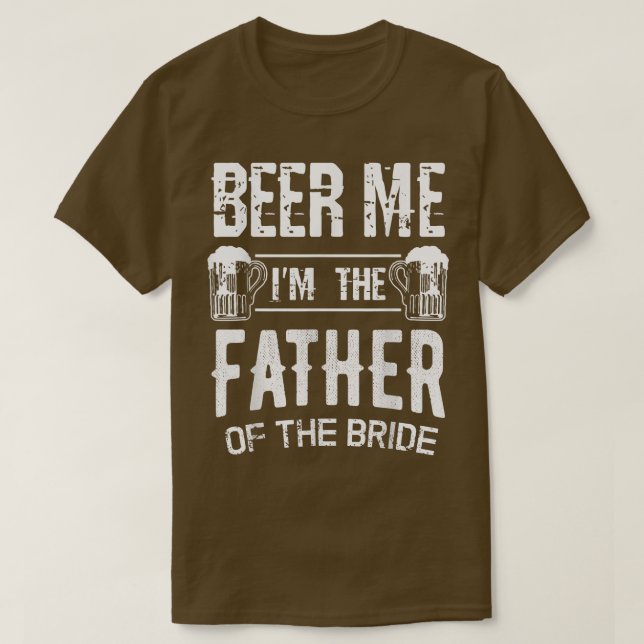 T-shirt Mens Beer Me Je suis le père de la mariée drôle Me (Design devant)