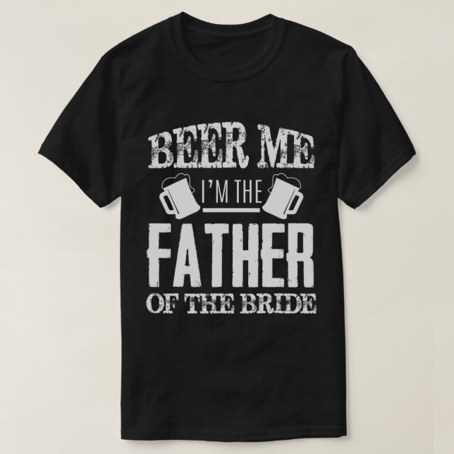 T-shirt Mens Beer Me Je Suis Le Père De La Mariée Père (Design devant)