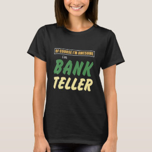 T-shirt Mens Bien sûr je suis génial Je suis Bank Teller I