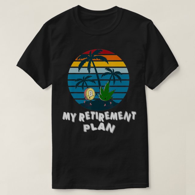 T-shirt Mens Bitcoin & Weed Mon plan de retraite Drôle Cry (Design devant)