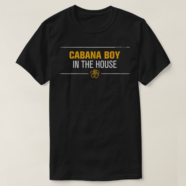 T-shirt Mens Cabana Boy In The House  Funny Pool Guy Flowe (Design devant)