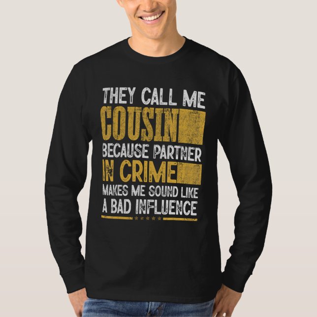 T-shirt Mens Call Me Cousin Partner Crime Bad Influence Fo (Devant)