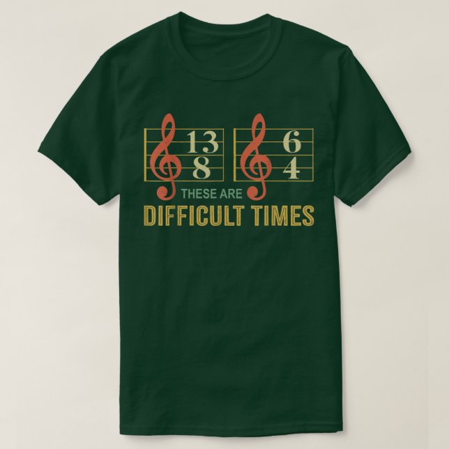 T-shirt Mens Ce Sont Des Temps Difficiles Musique Note Mus (Design devant)