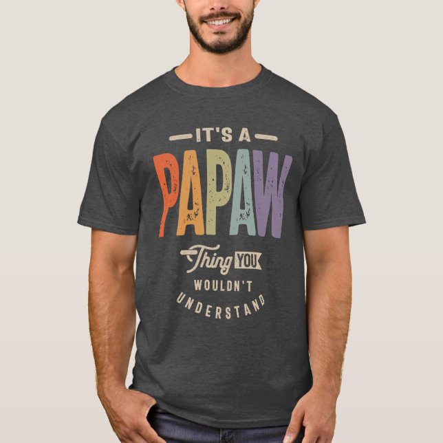T-shirt Mens C'est une chose de papaw drôle Papa grand-pèr (Devant)
