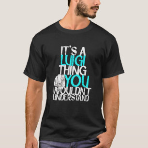 T-shirt Mens C'est une chose Luigi que vous ne comprendrie