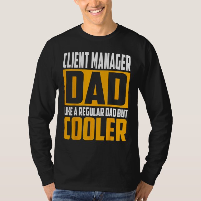 T-shirt Mens Client Manager Dad  Like a Regular Dad but Co (Devant)