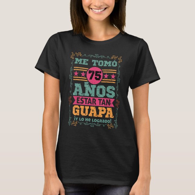 T-shirt Mens Cumpleanos Me tomo 75 Anos Estar Tan Guapa Mu (Devant)