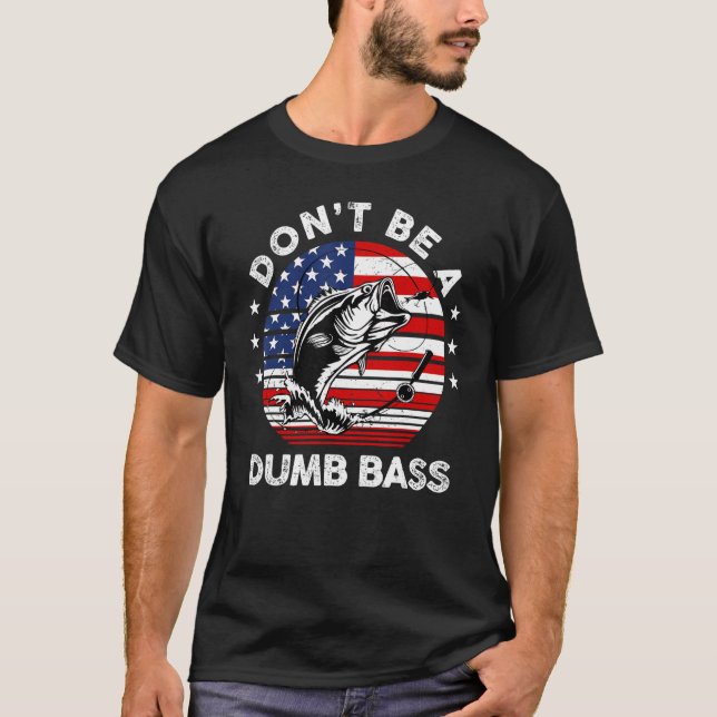 T-shirt Mens Dad Fishing  Dont Be A Dumb Bass Fish Papa  D (Devant)