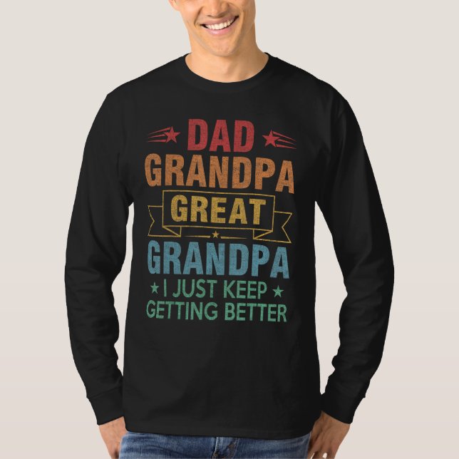 T-shirt Mens Dad Grandpa Great Grandpa I Just Keep Getting (Devant)
