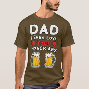 T-shirt Mens DAD I Même Love Your 2 Pack Abs, Beer mug Fun