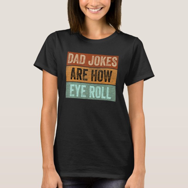 T-shirt Mens Dad Jokes are How Eye Roll Funny Father's Day (Devant)