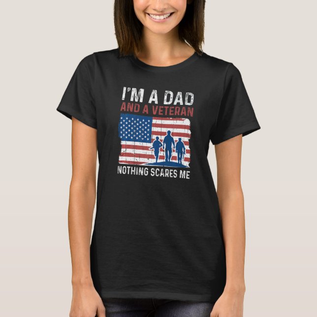 T-shirt Mens Dad Nothing Scares Me American Proud Veterans (Devant)