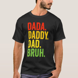 T-shirt Mens Dada Papa Papa Papa Bruh Meilleur Papa Jamais