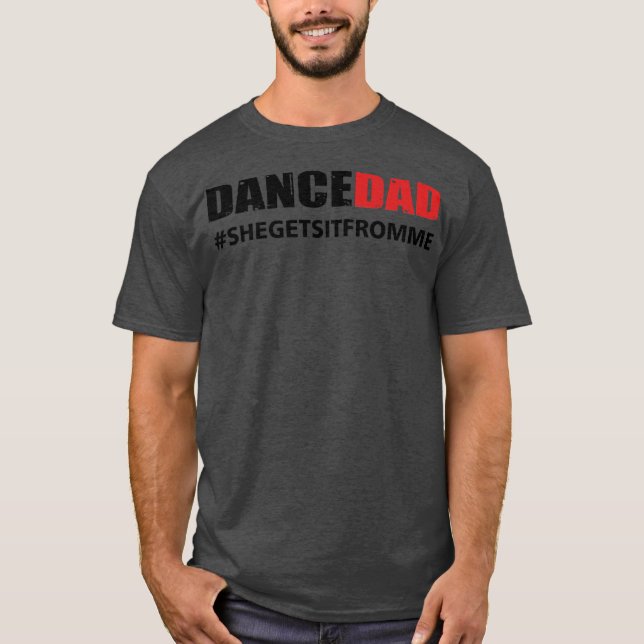 T-shirt Mens Danser Papa Elle l'obtient de moi  (Devant)