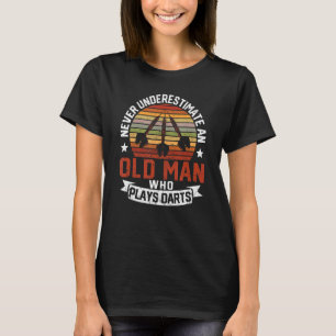 T-shirt Mens Dart Player Ne Sous-Estime Jamais Un Vieux Ho