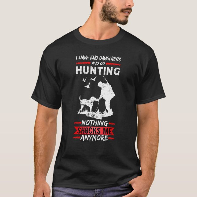 T-shirt Mens Deer Hunting I Have Two Daughters And Go Hunt (Devant)
