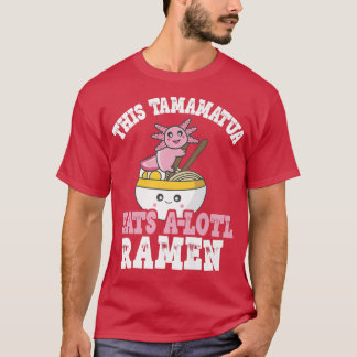 T-shirt Mens Drôle Ramen Axolotl Pun Ce Tamamatua Mange Un