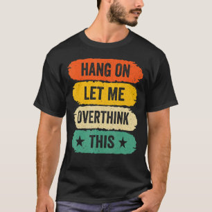 T-shirt Mens Drôle Sarcastique Dit, Retro Hang On Let Me