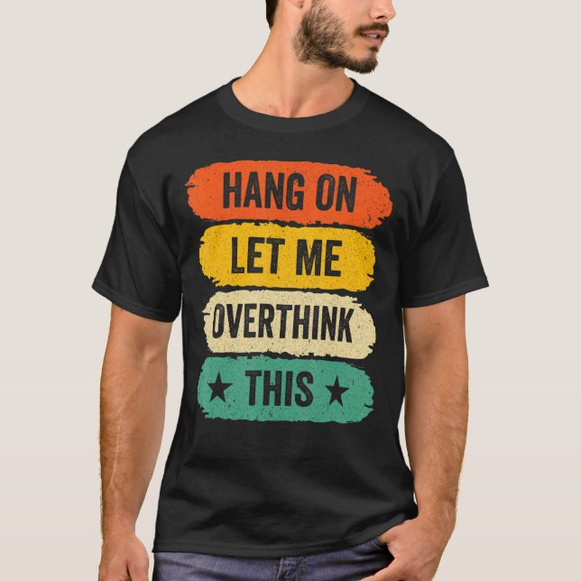 T-shirt Mens Drôle Sarcastique Dit, Retro Hang On Let Me (Devant)