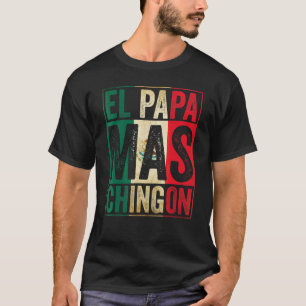 T-shirt Mens El Papa Mas Chingon Best Mexican Daddy