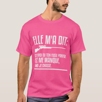 T-shirt Mens Elle M'A Dit C'Est Moi Ou Ton Rifle Parfois