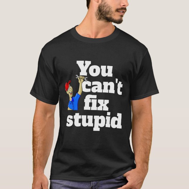 T-shirt Mens Fashion VOUS NE POUVEZ PAS CORRIGER STUPID dr (Devant)