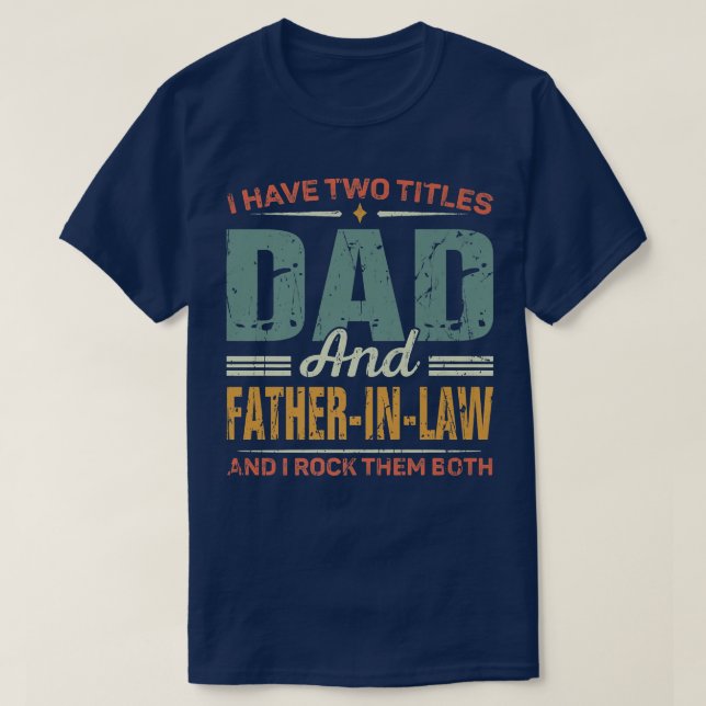 T-shirt Mens Father's Day Retro I Have Two Titles Dad And  (Design devant)