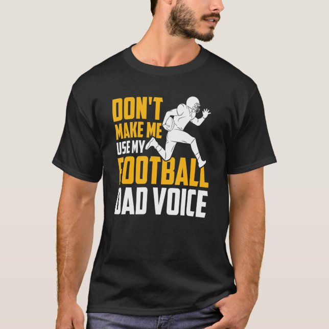 T-shirt Mens Football Don't Make Me Use My Football Dad Vo (Devant)
