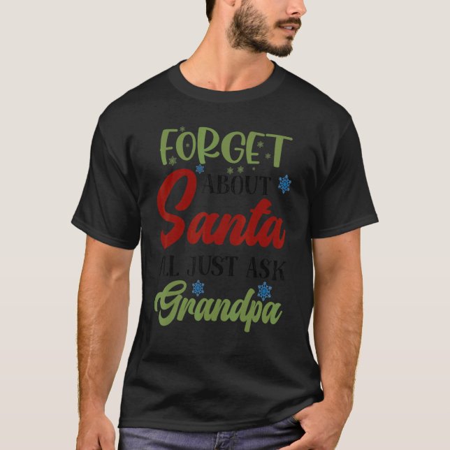 T-shirt Mens Forget About Santa Just Ask Grandpa Merry Xma (Devant)