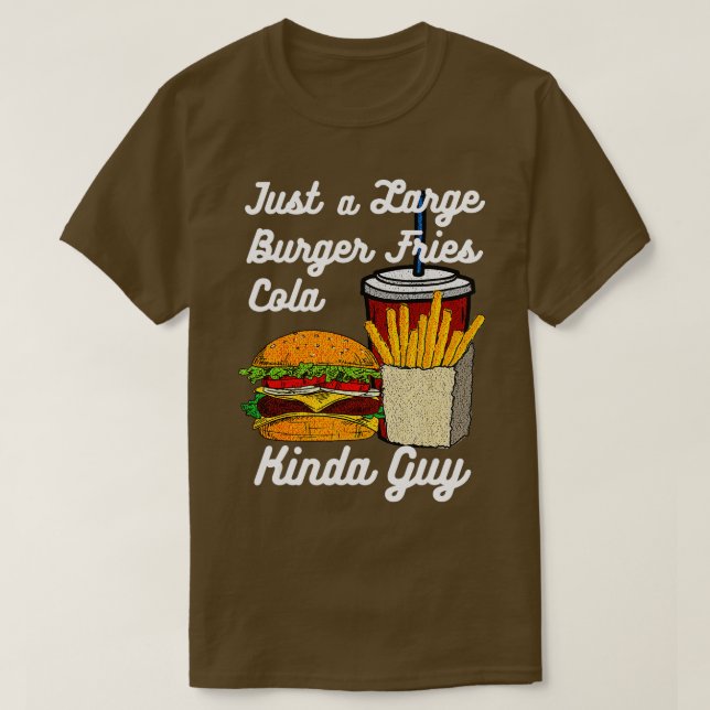 T-shirt Mens Funny Burger Fries Cola Kinda Guy Fast Food J (Design devant)