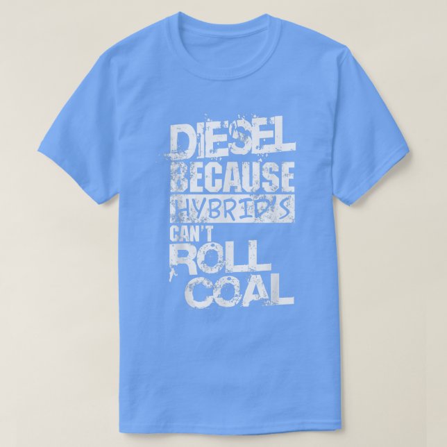 T-shirt Mens Funny Diesel Truck , Hybrid's Can't Roll Coal (Design devant)