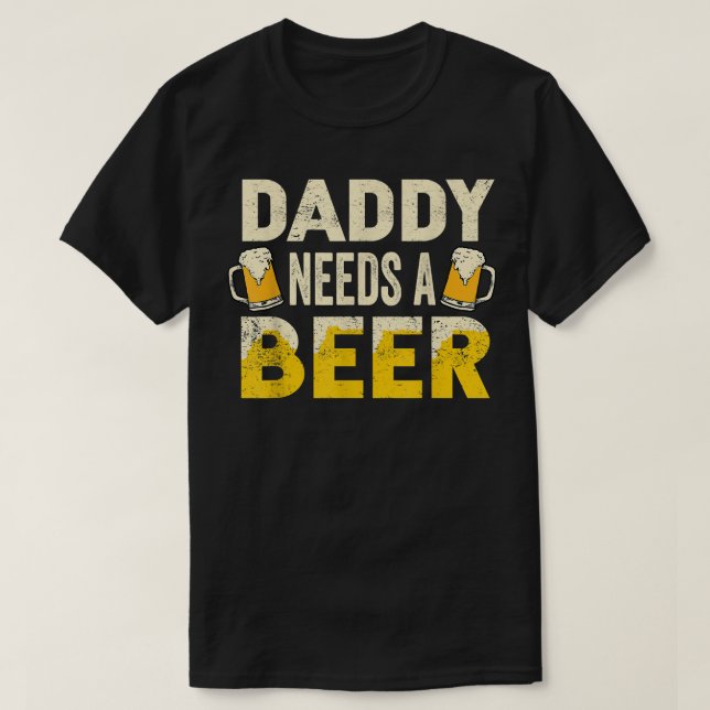 T-shirt Mens Funny Drinking Beer Daddy Needs A Beer (Design devant)