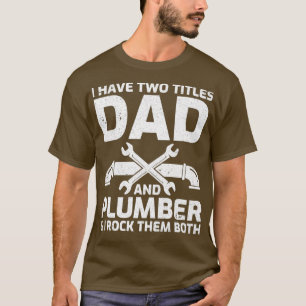 T-shirt Mens Funny I Have Two Titles Papa et Plumber Day