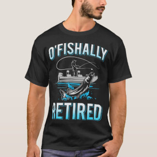T-shirt Mens Funny O'fishally Retired Gift  for Retired Fi