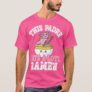 T-shirt Mens Funny Padre Ramen Axolotl Pun Ce Padre Mange