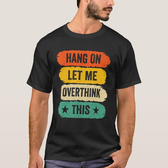 T-shirt Mens Funny Sarcastic Sayings, Retro Hang On Let Me (Devant)