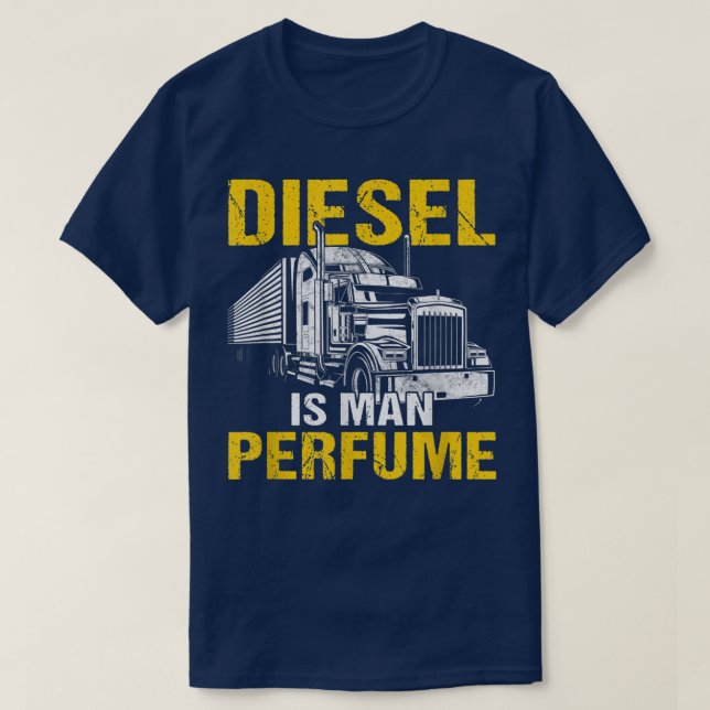 T-shirt Mens Funny Semi Truck Driver Diesel Is Man Perfume (Design devant)