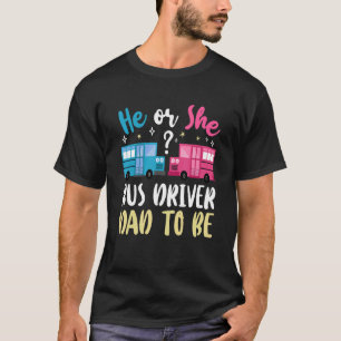 T-shirt Mens Gender Reveal He Or She Dad To Be Bus Driver