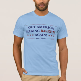 T-shirt Men's Get America Making BASKETS !